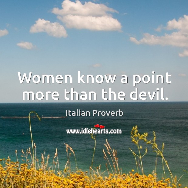Women know a point more than the devil. Image