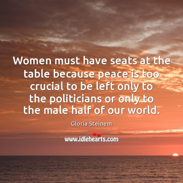 Women must have seats at the table because peace is too crucial Peace Quotes Image