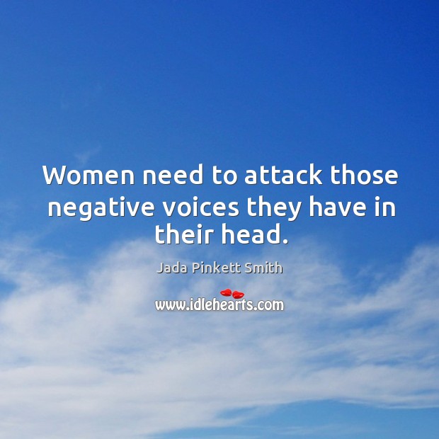 Women need to attack those negative voices they have in their head. Image