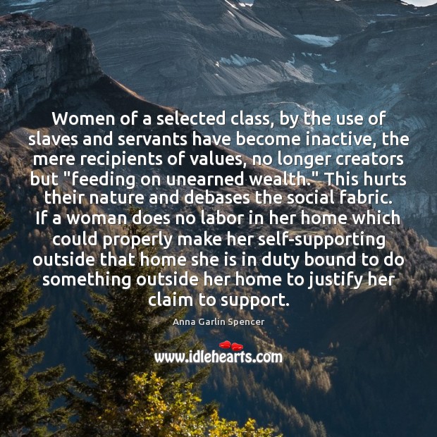 Women of a selected class, by the use of slaves and servants 