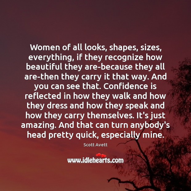 Women of all looks, shapes, sizes, everything, if they recognize how beautiful Scott Avett Picture Quote