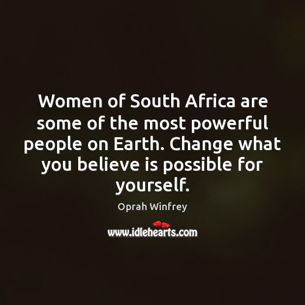 Women of South Africa are some of the most powerful people on Oprah Winfrey Picture Quote