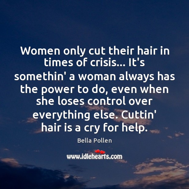 Women only cut their hair in times of crisis… It’s somethin’ a Image