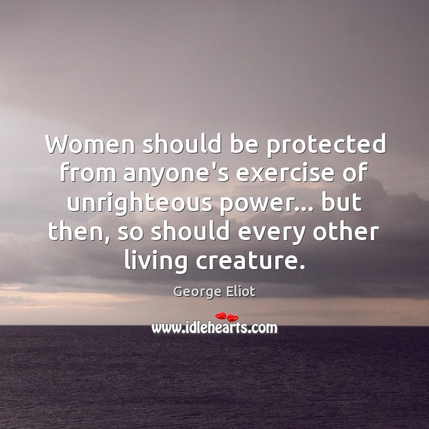 Women should be protected from anyone’s exercise of unrighteous power… but then, Exercise Quotes Image