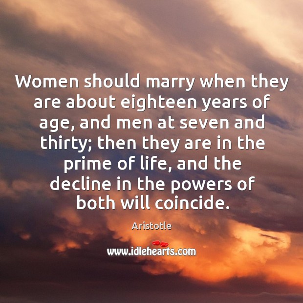 Women should marry when they are about eighteen years of age, and Image