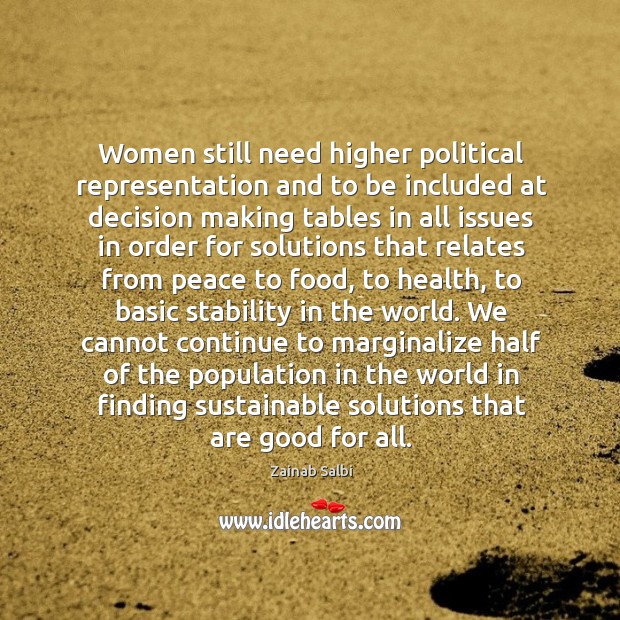 Women still need higher political representation and to be included at decision Zainab Salbi Picture Quote