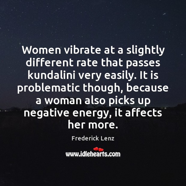 Women vibrate at a slightly different rate that passes kundalini very easily. Image