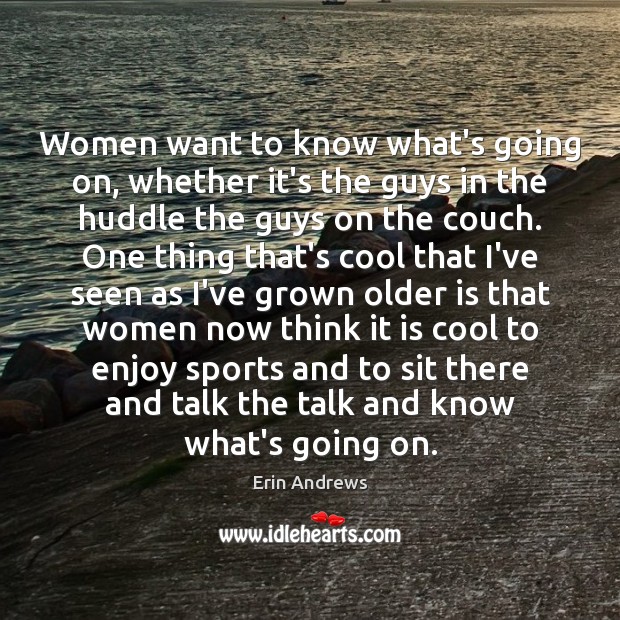 Women want to know what’s going on, whether it’s the guys in Sports Quotes Image