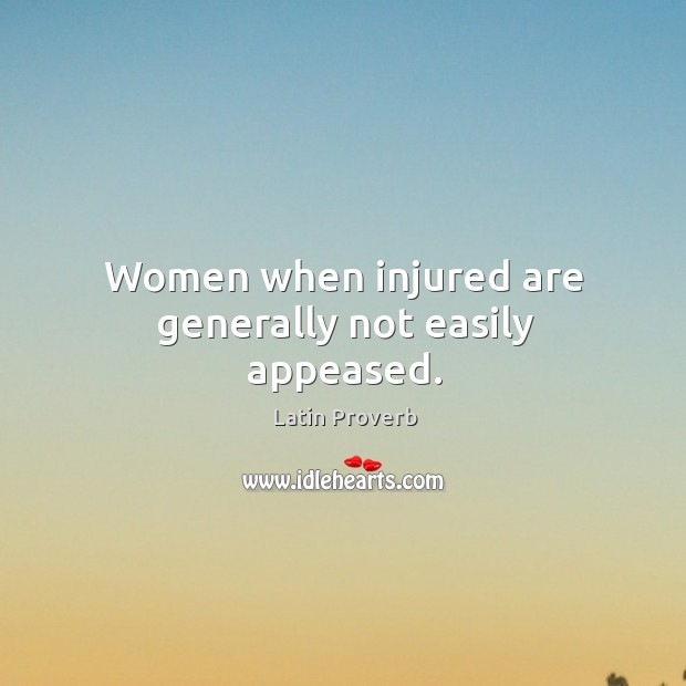 Women when injured are generally not easily appeased. Image