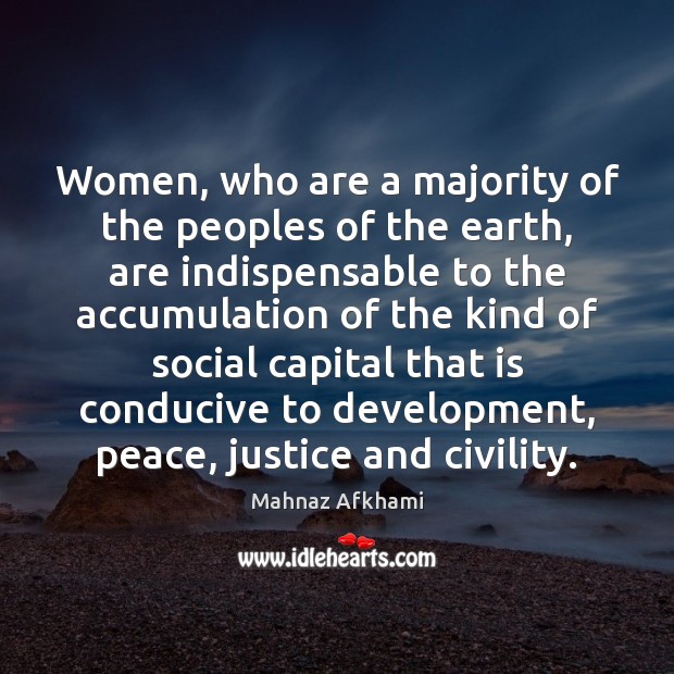 Women, who are a majority of the peoples of the earth, are Mahnaz Afkhami Picture Quote