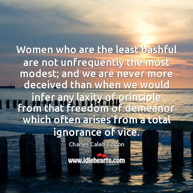 Women who are the least bashful are not unfrequently the most modest; Charles Caleb Colton Picture Quote