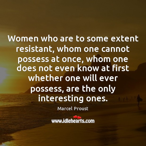 Women who are to some extent resistant, whom one cannot possess at Image