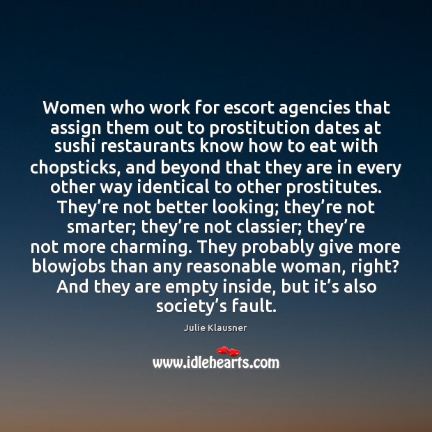 Women who work for escort agencies that assign them out to prostitution Image