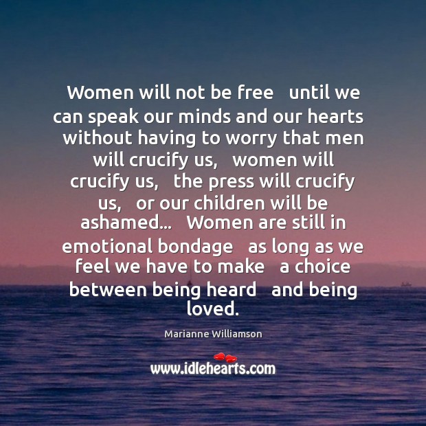 Women will not be free   until we can speak our minds and Marianne Williamson Picture Quote