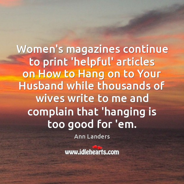 Women’s magazines continue to print ‘helpful’ articles on How to Hang on Image
