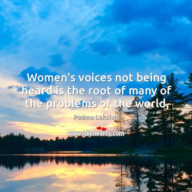 Women’s voices not being heard is the root of many of the problems of the world, Image
