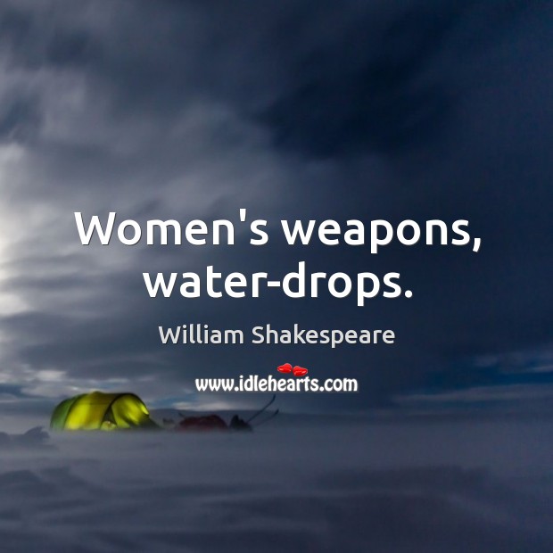 Women’s weapons, water-drops. Image