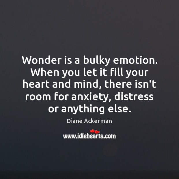 Wonder is a bulky emotion. When you let it fill your heart Emotion Quotes Image