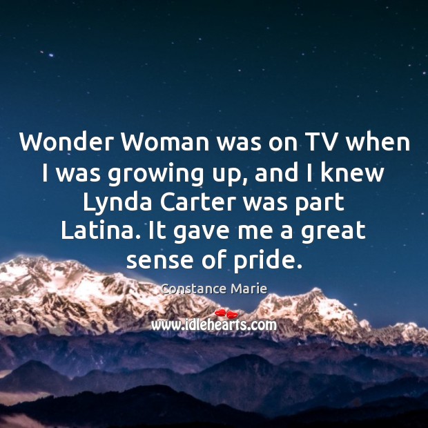 Wonder Woman was on TV when I was growing up, and I Constance Marie Picture Quote