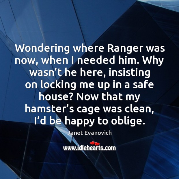 Wondering where Ranger was now, when I needed him. Why wasn’t Image