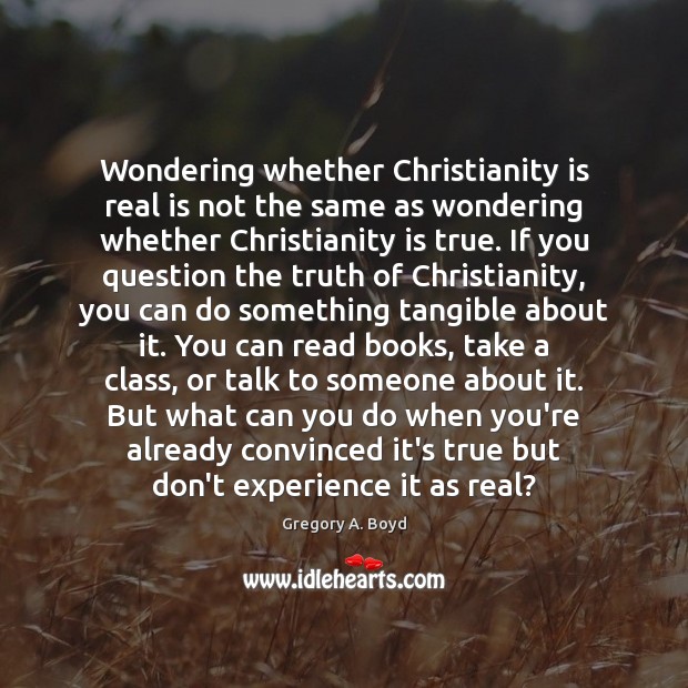 Wondering whether Christianity is real is not the same as wondering whether Image