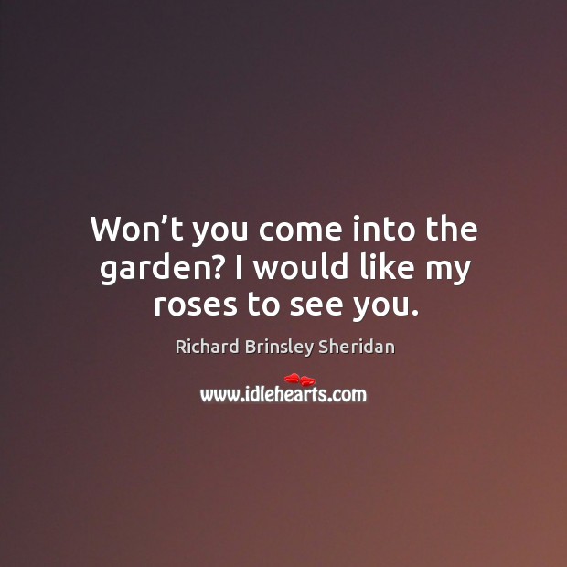 Won’t you come into the garden? I would like my roses to see you. Image
