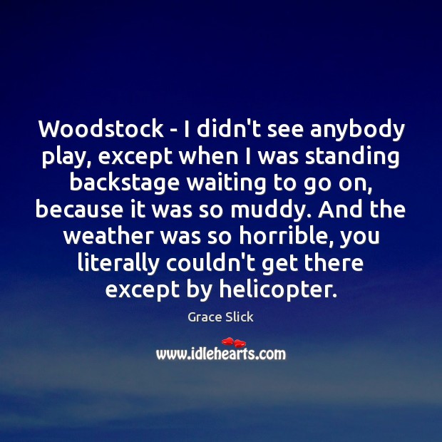 Woodstock – I didn’t see anybody play, except when I was standing Image