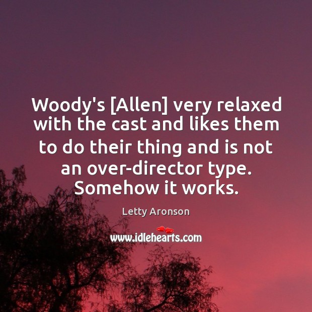 Woody’s [Allen] very relaxed with the cast and likes them to do Image