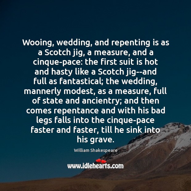 Wooing, wedding, and repenting is as a Scotch jig, a measure, and Image