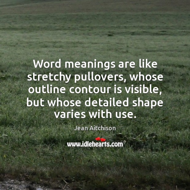 Word meanings are like stretchy pullovers, whose outline contour is visible, but Image