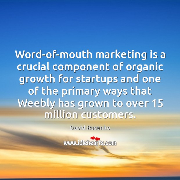 Word-of-mouth marketing is a crucial component of organic growth for startups and Marketing Quotes Image