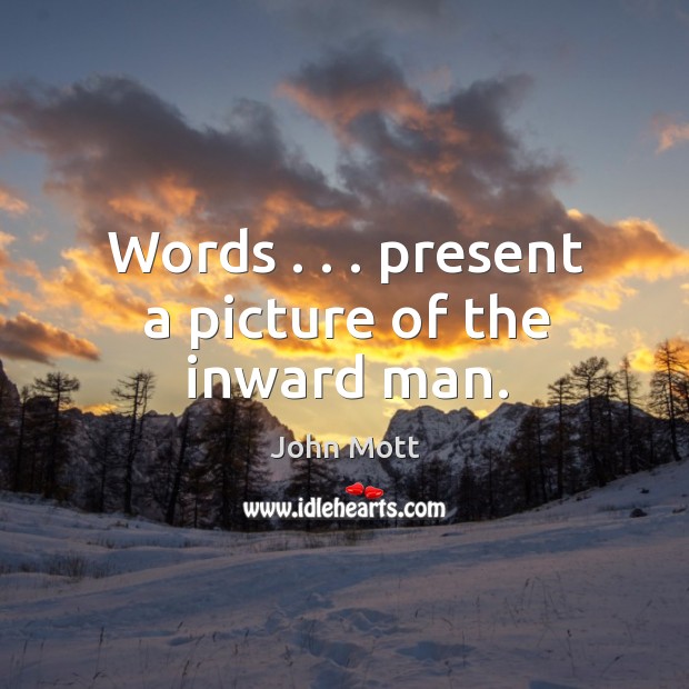 Words . . . present a picture of the inward man. Image