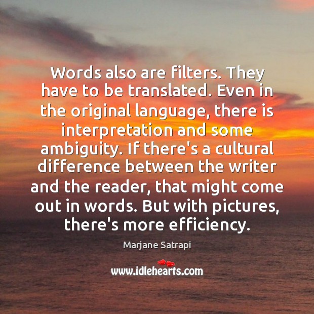 Words also are filters. They have to be translated. Even in the Image