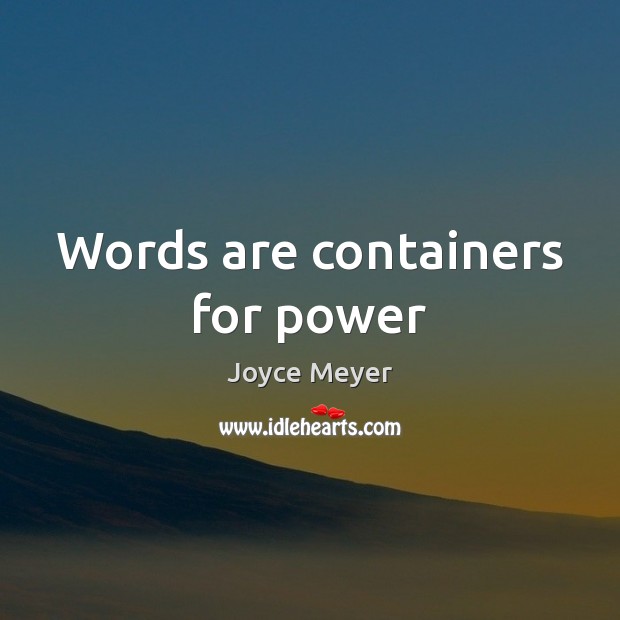 Words are containers for power Joyce Meyer Picture Quote