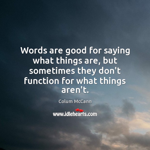 Words are good for saying what things are, but sometimes they don’t Image