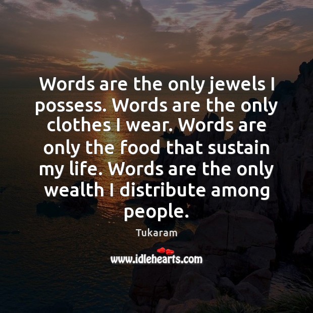 Words are the only jewels I possess. Tukaram Picture Quote