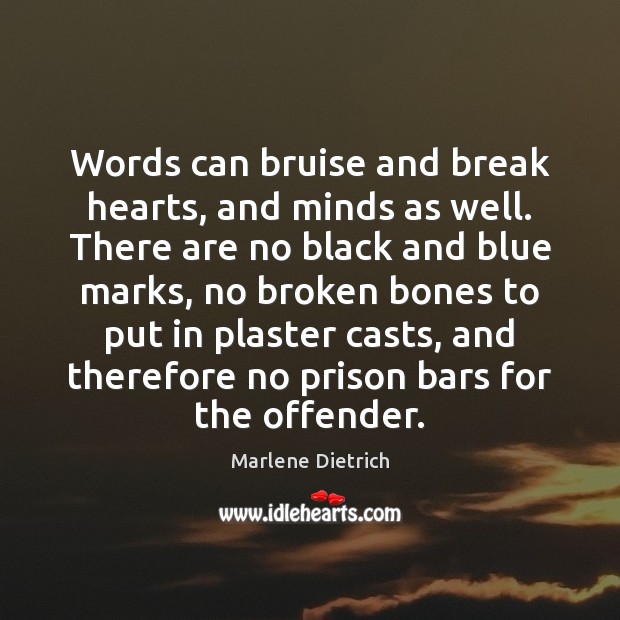 Words can bruise and break hearts, and minds as well. There are Image