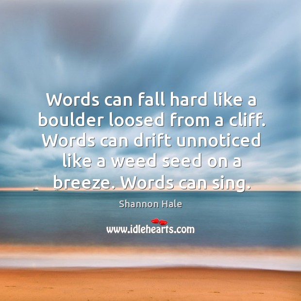 Words can fall hard like a boulder loosed from a cliff. Words Image