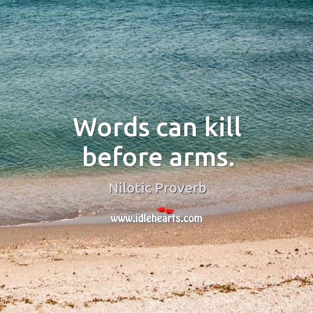 Words can kill before arms. Nilotic Proverbs Image
