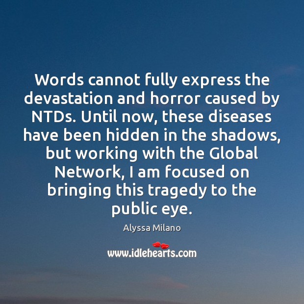 Words cannot fully express the devastation and horror caused by NTDs. Until Hidden Quotes Image
