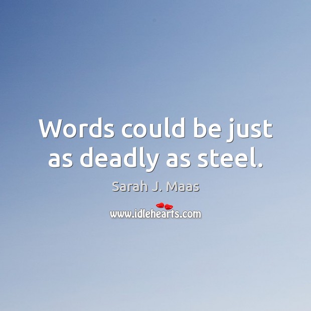 Words could be just as deadly as steel. Image