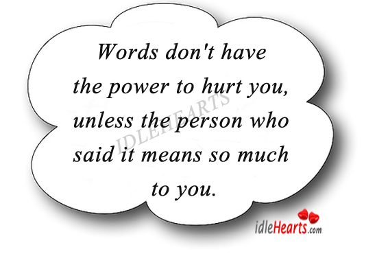 Words don’t have the power to hurt you Hurt Quotes Image