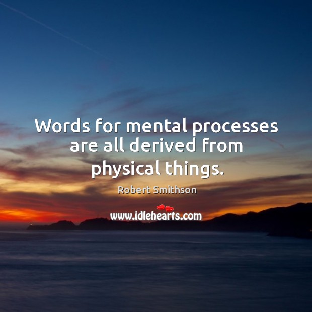 Words for mental processes are all derived from physical things. Image