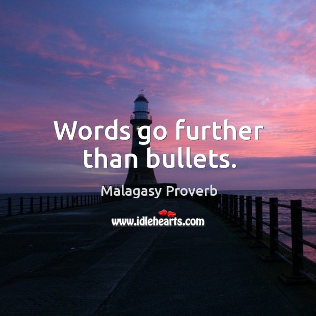 Words go further than bullets. Malagasy Proverbs Image