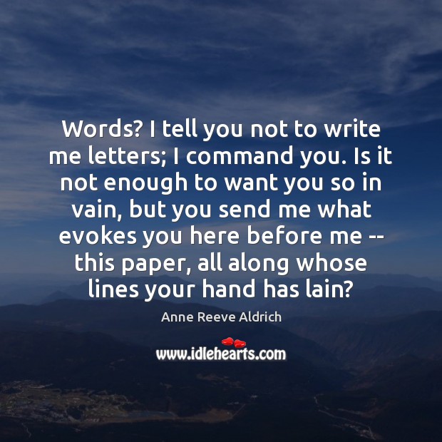 Words? I tell you not to write me letters; I command you. Image