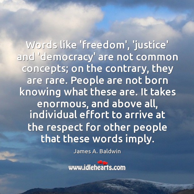 Words like ‘freedom’, ‘justice’ and ‘democracy’ are not common concepts; on the Image