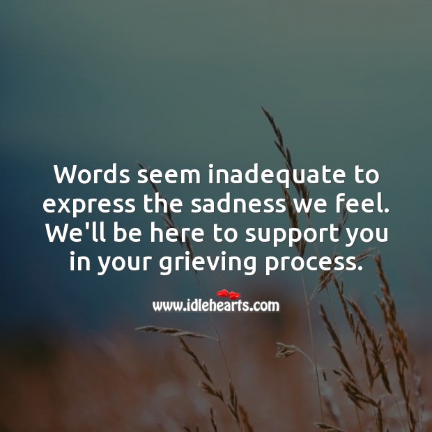 Words seem inadequate to express the sadness we feel. Sympathy Quotes Image