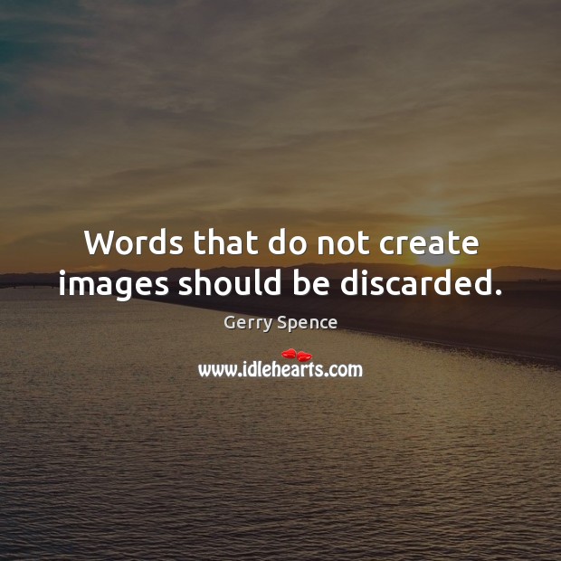 Words that do not create images should be discarded. Gerry Spence Picture Quote