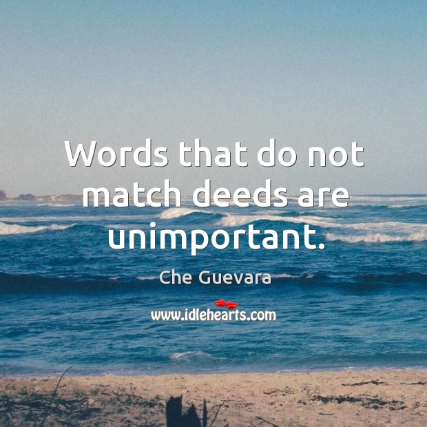 Words that do not match deeds are unimportant. Image
