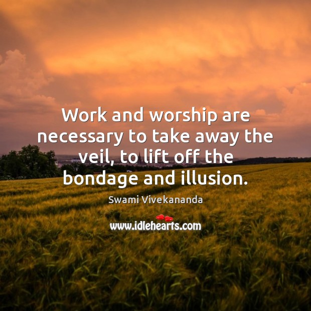 Work and worship are necessary to take away the veil, to lift Image